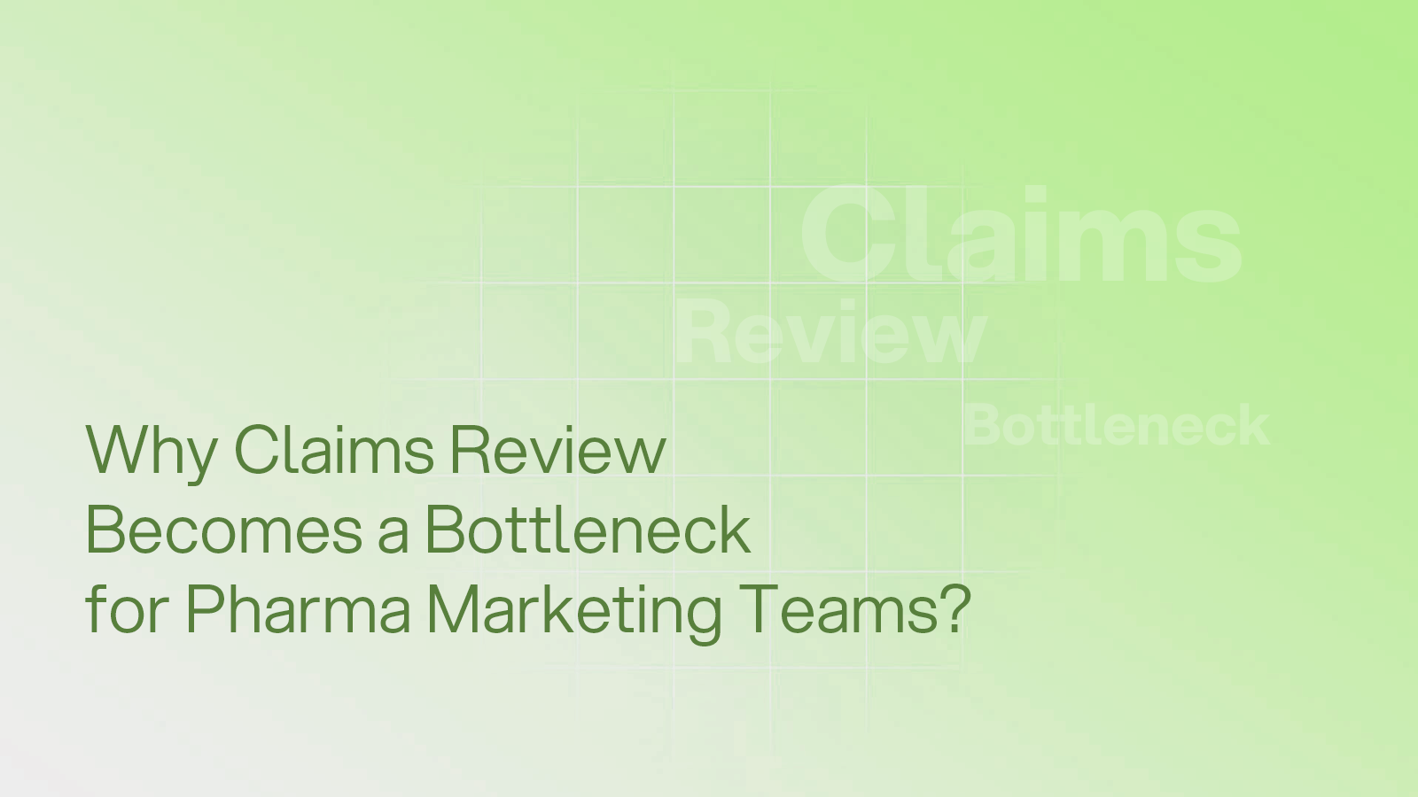 Why Claims Review Becomes aBottleneck for Pharma Marketing Teams?